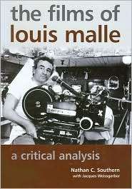 Films of Louis Malle A Critical Analysis, (0786423005), Nathan C 