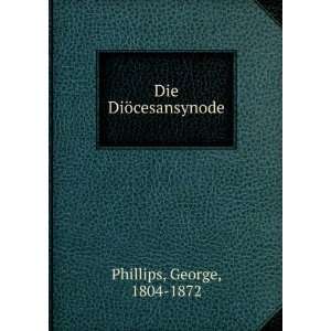  Die DiÃ¶cesansynode George, 1804 1872 Phillips Books