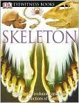 Book Cover Image. Title: Skeleton (Eyewitness Book Series), Author: by 