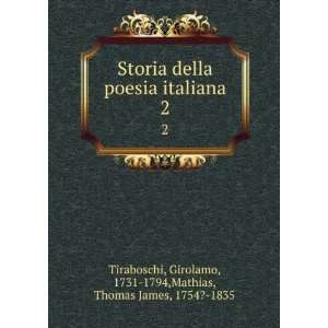  Storia della poesia italiana. 2 Girolamo, 1731 1794 
