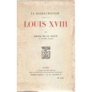  La restauration/ louis XVIII De La Gorce Pierre Books