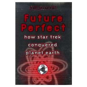   Perfect   How Star Trek Conquered Planet Earth Jeff Greenwald Books