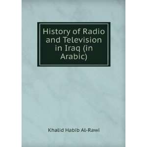   Radio and Television in Iraq (in Arabic): Khalid Habib Al Rawi: Books