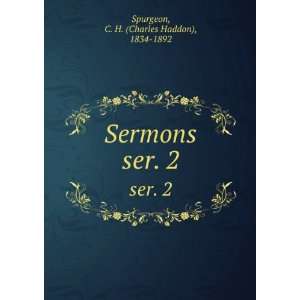    Sermons. ser. 2 C. H. (Charles Haddon), 1834 1892 Spurgeon Books
