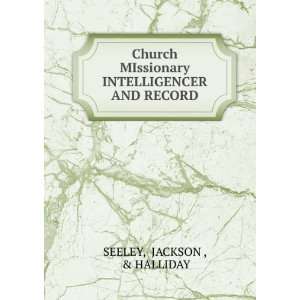   INTELLIGENCER AND RECORD. JACKSON , & HALLIDAY SEELEY Books