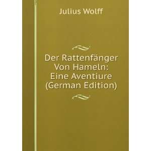   nger Von Hameln Eine Aventiure (German Edition) Julius Wolff Books