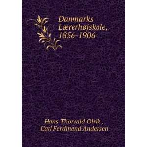   jskole, 1856 1906 Carl Ferdinand Andersen Hans Thorvald Olrik  Books