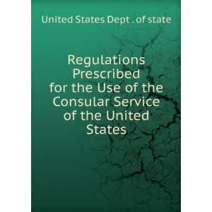  Regulations Prescribed for the Use of the Consular Service 