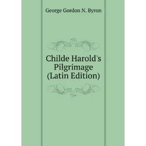   Harolds Pilgrimage (Latin Edition) George Gordon N. Byron Books
