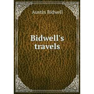  Bidwells travels Austin Bidwell Books