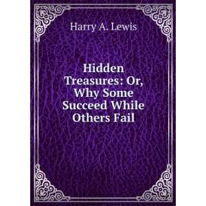    Or, Why Some Succeed While Others Fail Harry A. Lewis Books
