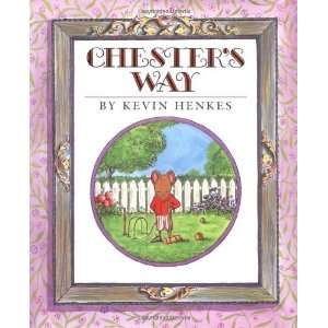  By Kevin Henkes: Chesters Way:  Greenwillow Books : Books