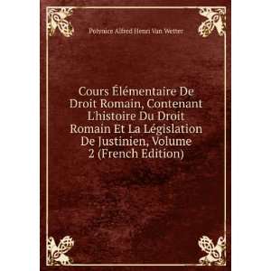   De Justinien, Volume 2 (French Edition): Polynice Alfred Henri Van