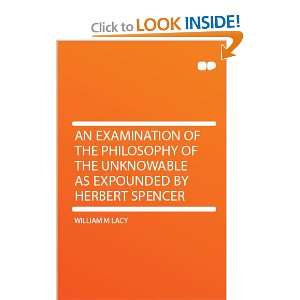   the Unknowable as Expounded by Herbert Spencer William M Lacy Books