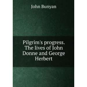  Pilgrims progress. The lives of John Donne and George Herbert 