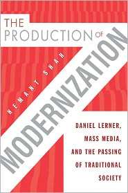 The Production of Modernization Daniel Lerner, Mass Media, and The 
