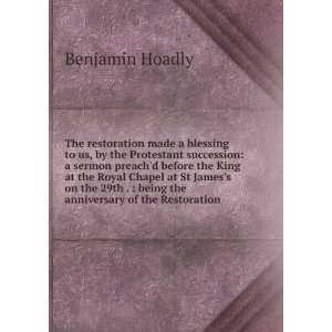   .  being the anniversary of the Restoration Benjamin Hoadly Books