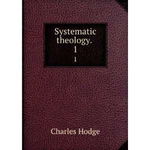  Systematic theology. . 1 Charles Hodge Books