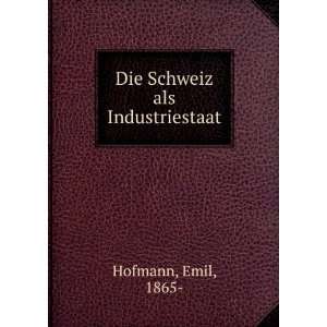  Die Schweiz als Industriestaat Emil, 1865  Hofmann Books