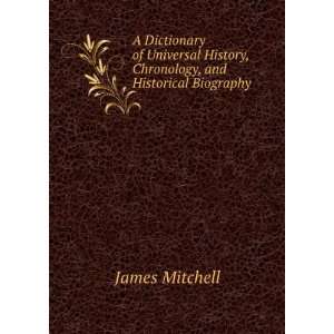   History, Chronology, and Historical Biography . James Mitchell Books