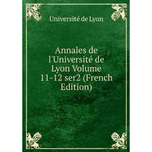   UniversitÃ© de Lyon Volume 11 12 ser2 (French Edition) UniversitÃ