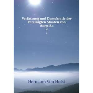   der Vereinigten Staaten von Amerika. 2 Hermann Von Holst Books