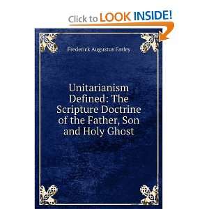 Unitarianism Defined: The Scripture Doctrine of the Father 