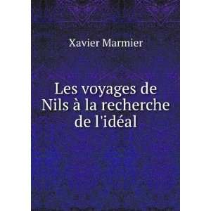   voyages de Nils Ã  la recherche de lidÃ©al Xavier Marmier Books