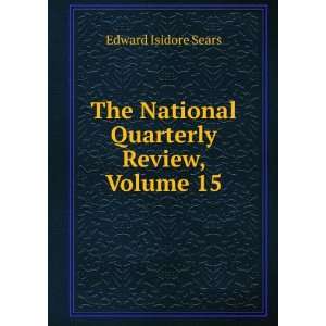   The National Quarterly Review, Volume 15 Edward Isidore  Books