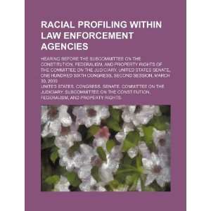  Racial profiling within law enforcement agencies hearing 