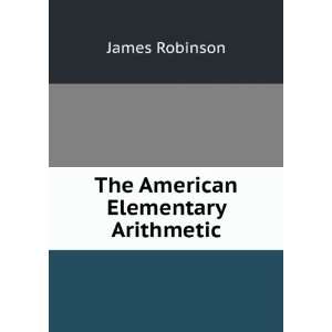  The American Elementary Arithmetic James Robinson Books
