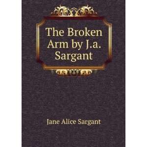  The Broken Arm by J.a. Sargant. Jane Alice Sargant Books