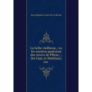   Du Faur, et Matthieu; sur . Jean Baptiste Louis de La Roche Books