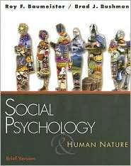 Social Psychology and Human Nature, Brief Version, (0495116335), Roy F 