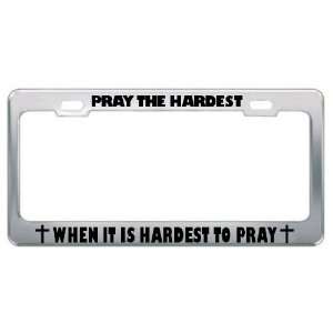 Pray Hardest When It Is Hardest To Pray Religious God Jesus License 