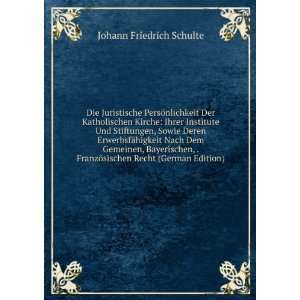   ¶sischen Recht (German Edition): Johann Friedrich Schulte: Books