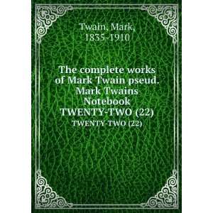   . Mark Twains Notebook. TWENTY TWO (22) Mark, 1835 1910 Twain Books