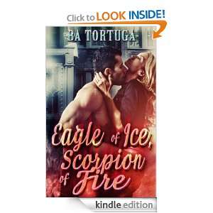 Eagle of Ice, Scorpion of Fire BA Tortuga  Kindle Store
