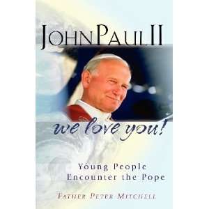  John Paul II, We Love You: Young People Encounter the Pope 