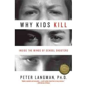   KILL INSIDE THE MINDS OF SCHOOL SHOOTERS ] by Langman, Peter (Author