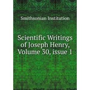   of Joseph Henry, Volume 30,Â issue 1: Smithsonian Institution: Books