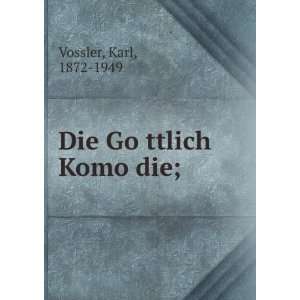  Die GoÌ?ttlich KomoÌ?die; Karl, 1872 1949 Vossler 