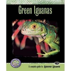Green Iguanas: A Complete Guide to Iguana Iguana (Complete Herp Care 