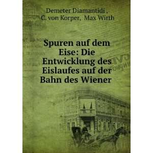   der Bahn des Wiener .: C. von Korper, Max Wirth Demeter Diamantidi