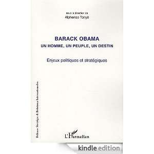 Barack Obama (Tonye) un Homme un Peuple un Destin Enjeux Politiques et 