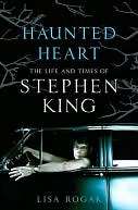   Haunted Heart The Life and Times of Stephen King by 