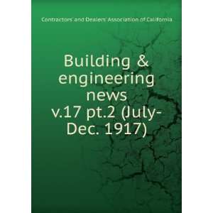  Building & engineering news. v.17 pt.2 (July Dec. 1917 
