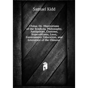   , and Literature of the Chinese . Samuel Kidd  Books