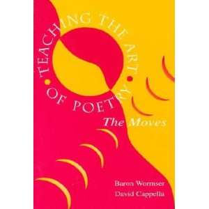    Teaching the Art of Poetry: Baron/ Cappella, David Wormser: Books