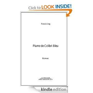 Plume de Colibri Bleu (French Edition) Francis Creg  